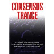 Consensus Trance by Bondarovski, Paul; Bowart, Walter H.; Albarelli, H. P., Jr.; Smith, Jerry E.; Lina, Juri, 9781511536608