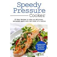 Speedy Pressure Cooker by Hinkle, Daniel; Delgado, Marvin; Replogle, Ralph, 9781523416608