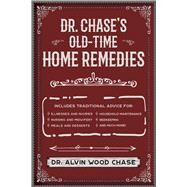 Dr. Chase's Old-time Home Remedies by Chase, Alvin Wood, Dr., 9781945186608