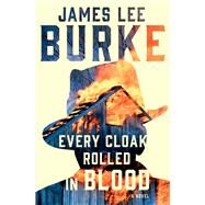 Every Cloak Rolled in Blood by Burke, James Lee, 9781982196608