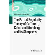 The Partial Regularity Theory of Caffarelli, Kohn, and Nirenberg and Its Sharpness by Ozanski, Wojciech, 9783030266608