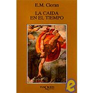 La Caida En El Tiempo by Cioran, E. M., 9788472236608