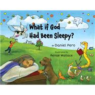 What if God Had Been Sleepy? by Daniel Pero, 9798895436608