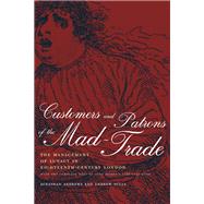 Customers and Patrons of the Mad-Trade by Andrews, Jonathan; Scull, Andrew T., 9780520226609