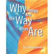 Why Things Are the Way They Are by B. S. Chandrasekhar, 9780521456609