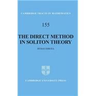 The Direct Method in Soliton Theory by Ryogo Hirota , Edited and translated by Atsushi Nagai , Jon Nimmo , Claire Gilson, 9780521836609