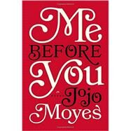 Me Before You A Novel by Moyes, Jojo, 9780670026609