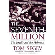 The Seventh Million The Israelis and the Holocaust by Segev, Tom; Watzman, Haim, 9780805066609