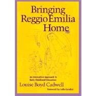 Bringing Reggio Emilia Home by Cadwell, Louise Boyd; Candini, Lella, 9780807736609