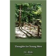 Thoughts for Young Men by Ryle, J. C., 9781438296609