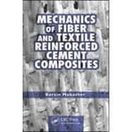 Mechanics of Fiber and Textile Reinforced Cement Composites by Mobasher; Barzin, 9781439806609