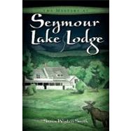 The Mystery at Seymour Lake Lodge by Smith, Susan Winters; Bushey, Brandy Sue; Wright, Victoria, 9781453806609