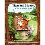 Tiger and Mouse by Lightfoot, Theodore Allen; Armstrong, Elizabeth; Armstrong, Phillip; Young, Julia H., 9781470016609