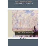 Letters to Eugenia by Holbach, Baron D' Paul Henri Thiry, 9781505996609