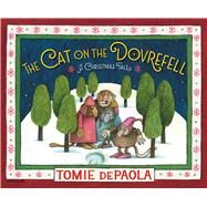 The Cat on the Dovrefell A Christmas Tale by dePaola, Tomie; dePaola, Tomie, 9781534466609
