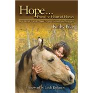 Hope From The Heart Of Horses Cl by Pike,Kathy, 9781602396609
