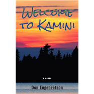 Welcome to Kamini A Novel by Engebretson, Don, 9781771836609