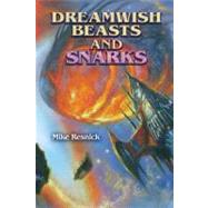 Dreamwish Beasts and Snarks by Unknown, 9781930846609