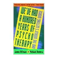 We'Ve Had a Hundred Years of Psychotherapy and the World's Getting Worse by Hillman, James; Ventura, Michael, 9780062506610