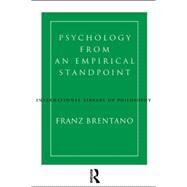 Psychology from an Empirical Standpoint by Brentano, Franz Clemens; Kraus, Oskar; McAlister, Linda L.; Simons, Peter; Rancurello, Antos C., 9780415106610