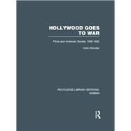 Hollywood Goes to War: Films and American Society, 1939-1952 by Shindler; Colin, 9780415726610