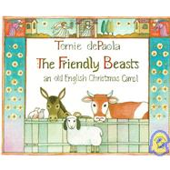 Friendly Beasts : An Old English Christmas Carol by dePaola, Tomie (Author), 9780698116610