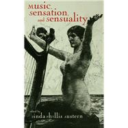 Music, Sensation, and Sensuality by Austern,Linda Phyllis, 9781138976610