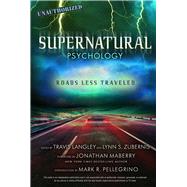 Supernatural Psychology Roads Less Traveled by Langley, Travis; Zubernis, Lynn S; Maberry, Jonathan; Pellegrino, Mark R., 9781454926610