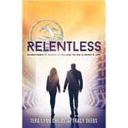 Relentless by Childs, Tera Lynn; Deebs, Tracy, 9781492616610