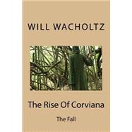 The Rise of Corviana by Wacholtz, Will, 9781519746610