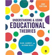 Understanding & Using Educational Theories by Aubrey, Karl; Riley, Alison, 9781526436610