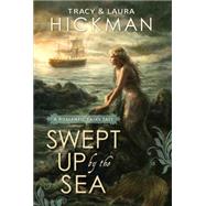 Swept Up by the Sea by Hickman, Tracy; Hickman, Laura, 9781609076610