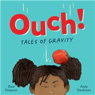 Ouch: Tales of Gravity by Simpson, Kate; Hardiman, Andy, 9781760526610
