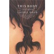 This Body A Novel of Reincarnation by Doud, Laurel, 9780316196611