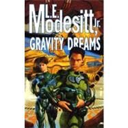 Gravity Dreams by Modesitt, L. E., Jr., 9780812566611