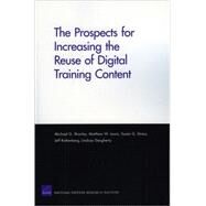 The Prospects for Increasing the Reuse of Digital Training Content by Shanley, Michael G.; Lewis, Matthew W.; Straus, Susan G.; Rothenbert, Jeff; Daugherty, Lindsay, 9780833046611