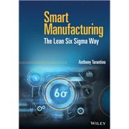 Smart Manufacturing The Lean Six Sigma Way by Tarantino, Anthony, 9781119846611