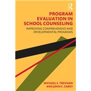 Program Evaluation in School Counseling by Trevisan, Michael S.; Carey, John C., 9781138346611