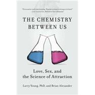 The Chemistry Between Us by Young, Larry; Alexander, Brian, 9781591846611