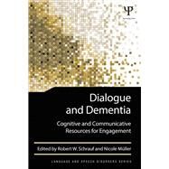 Dialogue and Dementia: Cognitive and Communicative Resources for Engagement by Schrauf; Robert W, 9781848726611