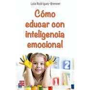 Cmo educar con inteligencia emocional by Rodrguez-Brenner, Lola; Bishop, Laura, 9788499176611
