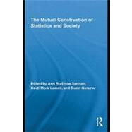 The Mutual Construction of Statistics and Society by Saetnan, Ann Rudinow; Rudinow, Ann, 9780203846612