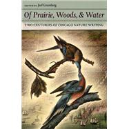Of Prairie, Woods, and Water by Greenberg, Joel, 9780226306612