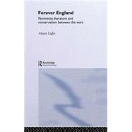 Forever England: Femininity, Literature and Conservatism Between the Wars by Light; Alison, 9780415016612