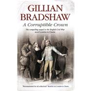 A Corruptible Crown by Bradshaw, Gillian, 9780727896612
