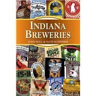 Indiana Breweries by Holl, John; Schweber, Nate, 9780811706612