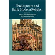 Shakespeare and Early Modern Religion by Loewenstein, David; Witmore, Michael, 9781107026612