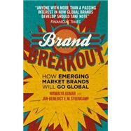 Brand Breakout How Emerging Market Brands Will Go Global by Kumar, Nirmalya; Steenkamp, Jan-benedict E.m, 9781137276612