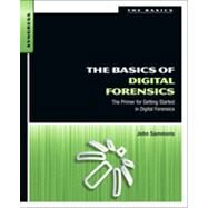 The Basics of Digital Forensics: The Primer for Getting Started in Digital Forensics by Sammons, John; Rajewski, Jonathan, 9781597496612