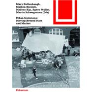 Urban Commons by Dellenbaugh, Mary; Kip, Markus; Bieniok, Majken; Muller, Agnes Katharina; Schwegmann, Martin, 9783038216612